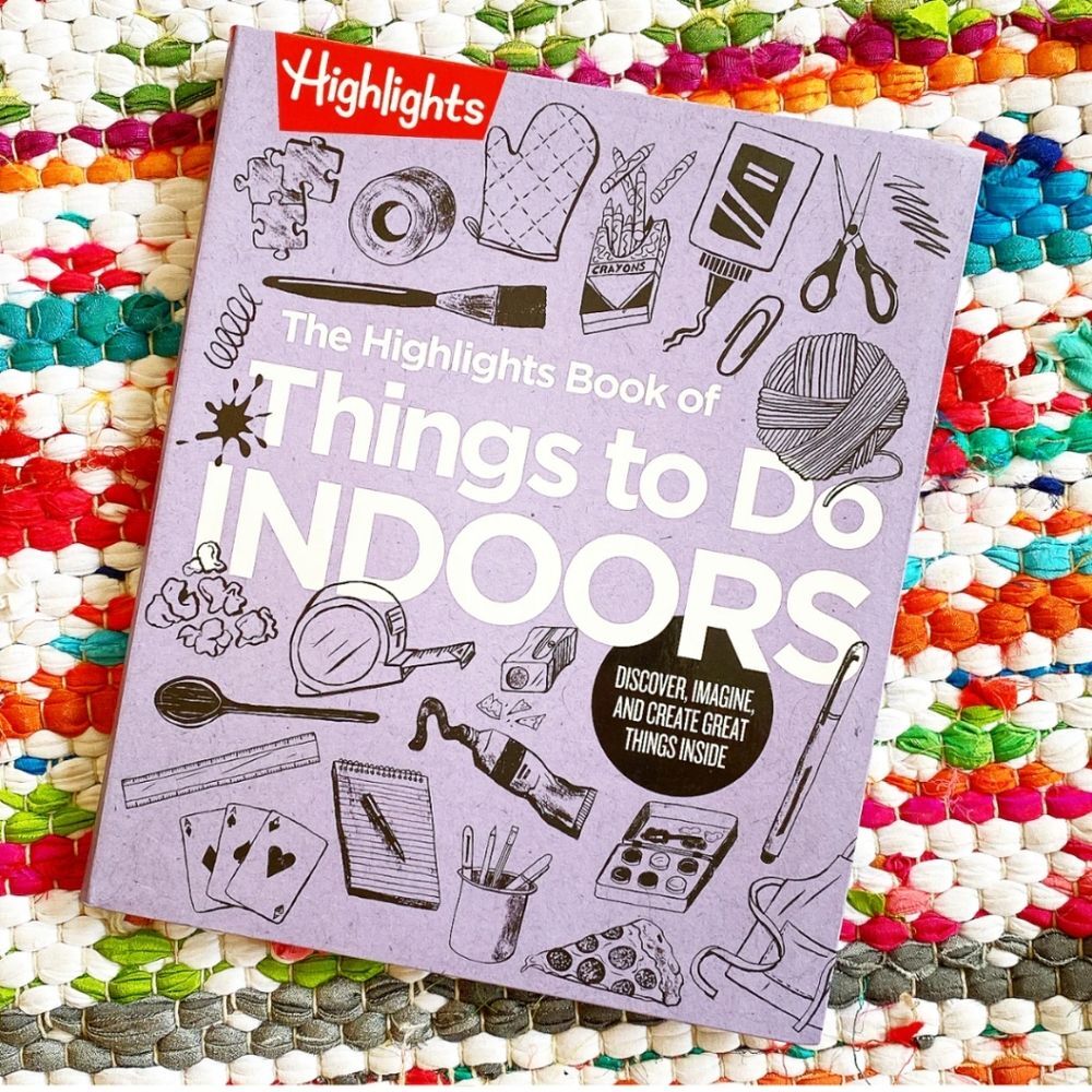 The Highlights Books of Things to do Indoors Winter Summer Activities